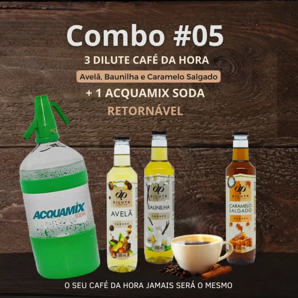 Combo #05: Compra de 3 Dilutes Premium Café da Hora + 1 Acquamix Soda Retornável.